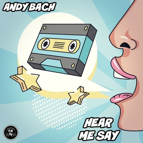 Andy Bach - Hear Me Say [FR355]